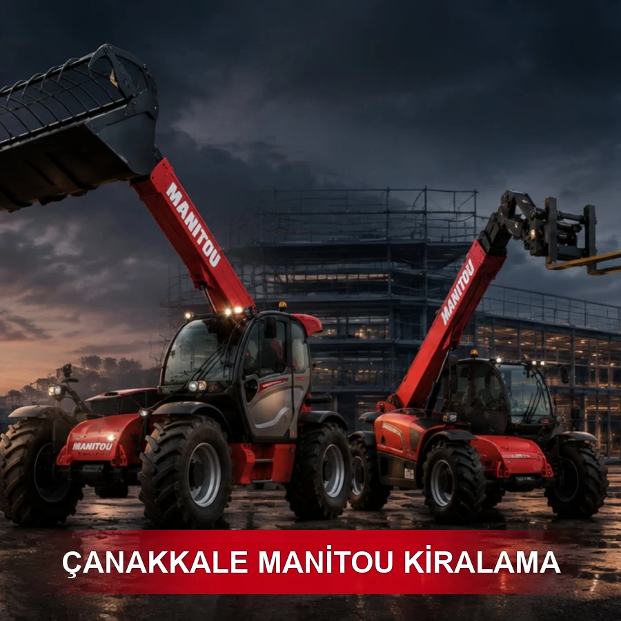 Çanakkale'de Her Projeye Uygun Manitou Kiralama Çözümleri